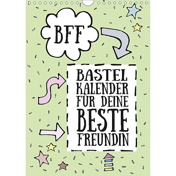 BFF - Bastel-Kalender für deine Beste Freundin - Immerwährend (Wandkalender 2020 DIN A4 hoch), Michael Speer
