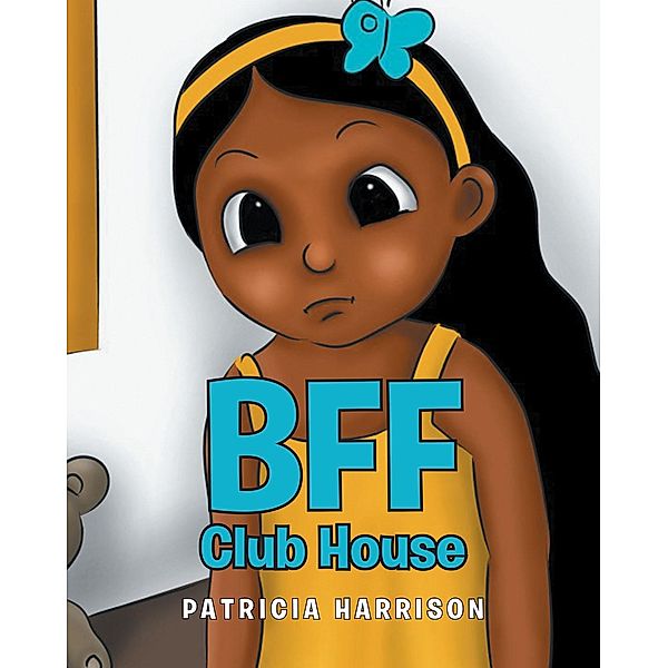 BFF Club House, Patricia Harrison