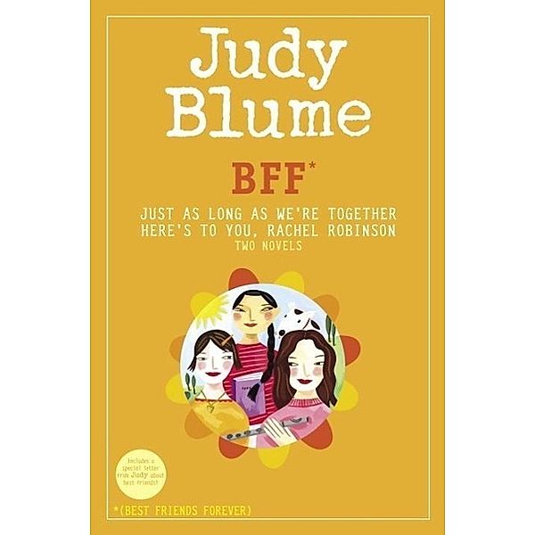 BFF*: Two novels by Judy Blume--Just As Long As We're Together/Here's to You, Rachel Robinson (*Best Friends Forever), Judy Blume