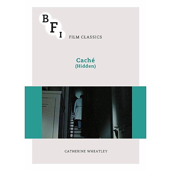 BFI Film Classics: Cache (Hidden), Catherine Wheatley