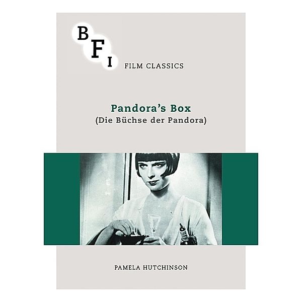BFI Film Classics: Pandora's Box, PAMELA HUTCHINSON