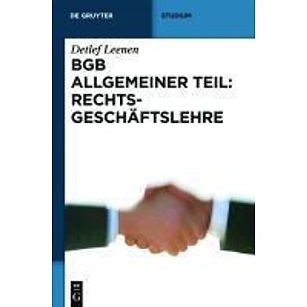 BGB Allgemeiner Teil: Rechtsgeschäftslehre / De Gruyter Studium, Detlef Leenen