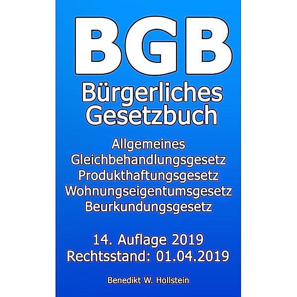 BGB Bürgerliches Gesetzbuch / Aktuelle Gesetzestexte Bd.1, Benedikt W. Hollstein