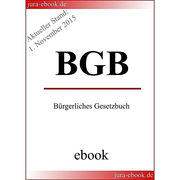 BGB - Bürgerliches Gesetzbuch - Aktueller Stand: 1. November 2015, Deutscher Gesetzgeber