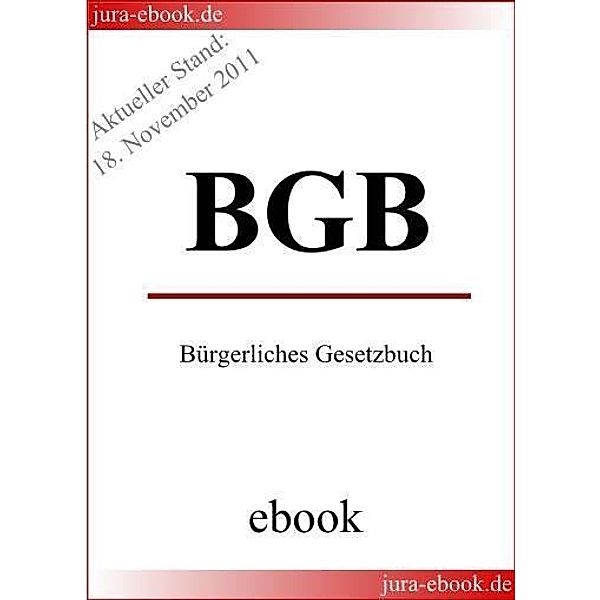 BGB - Bürgerliches Gesetzbuch - E-Book - Aktueller Stand: 18. November 2011, Deutscher Gesetzgeber