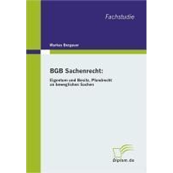 BGB Sachenrecht: Eigentum und Besitz, Pfandrecht an beweglichen Sachen, Markus Bergauer
