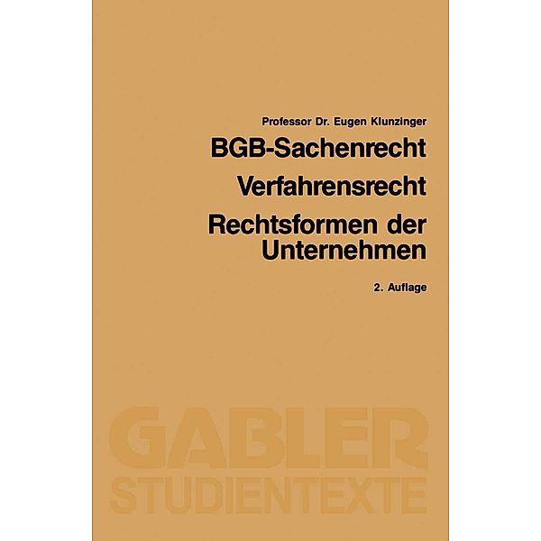 BGB-Sachenrecht / Verfahrensrecht / Rechtsformen der Unternehmen / Gabler-Studientexte, Eugen Klunzinger