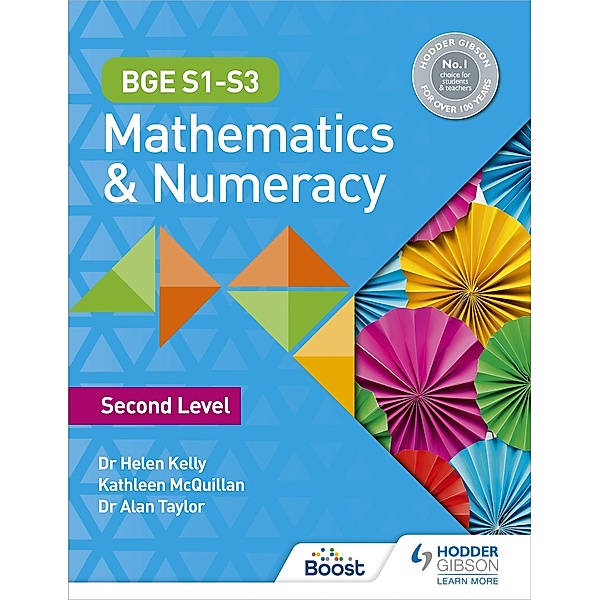 BGE S1-S3 Mathematics & Numeracy: Second Level / BGE Mathematics, Helen Kelly, Kate McQuillan, Alan Taylor