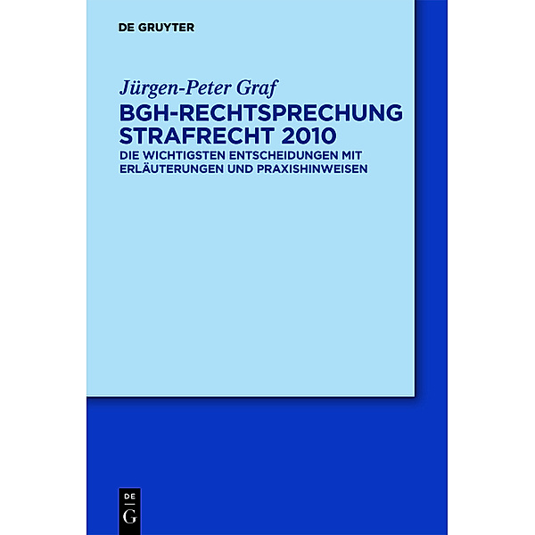 BGH-Rechtsprechung Strafrecht 2010, Jürgen-Peter Graf