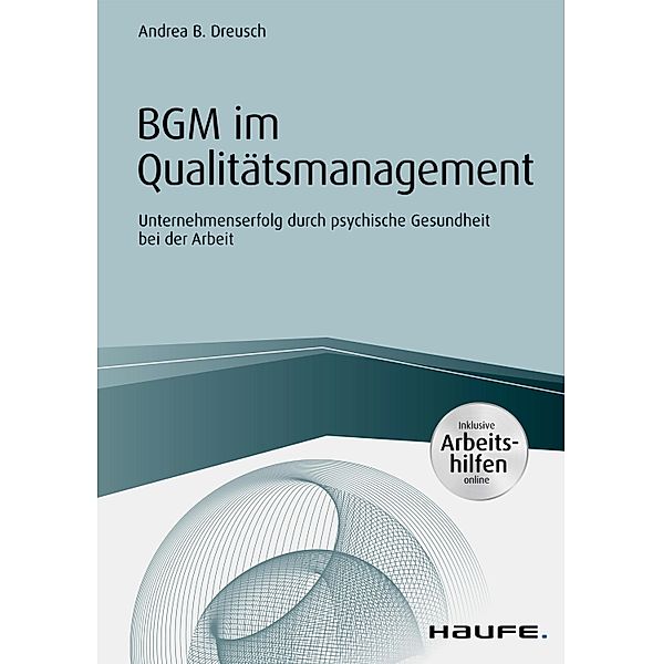 BGM im Qualitätsmanagement - inklusive Arbeitshilfen online / Haufe Fachbuch, Andrea B. Dreusch