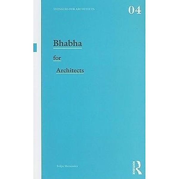 Bhabha for Architects, Felipe Hernandez