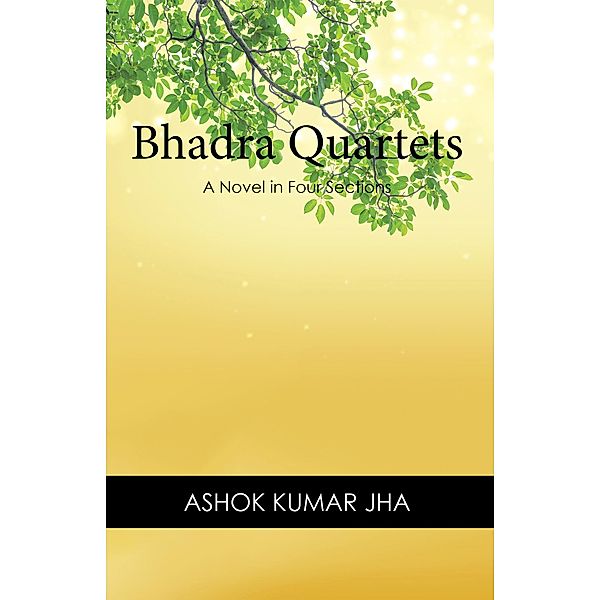 Bhadra Quartets, Ashok Kumar Jha