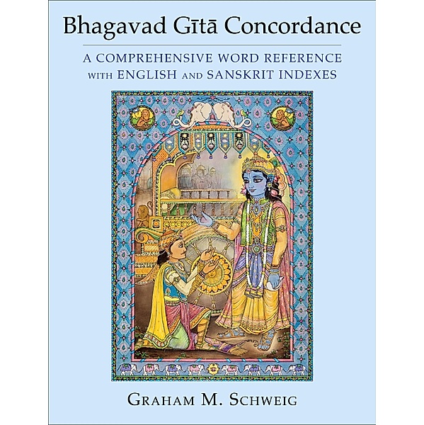 Bhagavad Gita Concordance, Graham M. Schweig