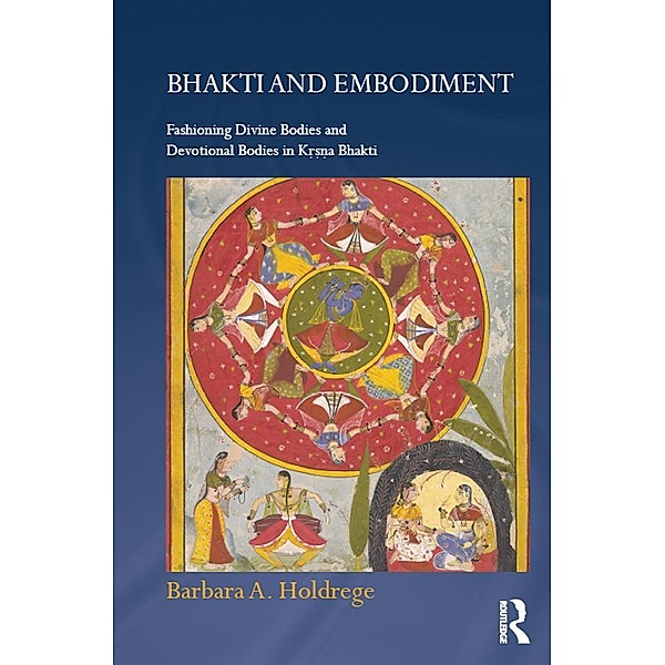 Bhakti and Embodiment, Barbara A. Holdrege