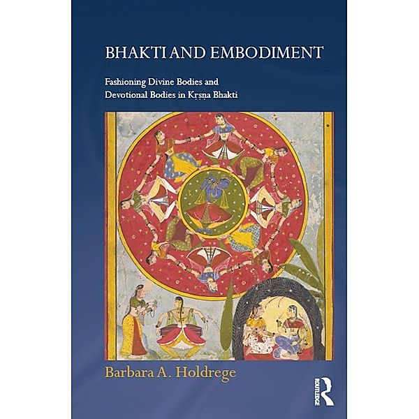 Bhakti and Embodiment / Routledge Hindu Studies Series, Barbara A. Holdrege