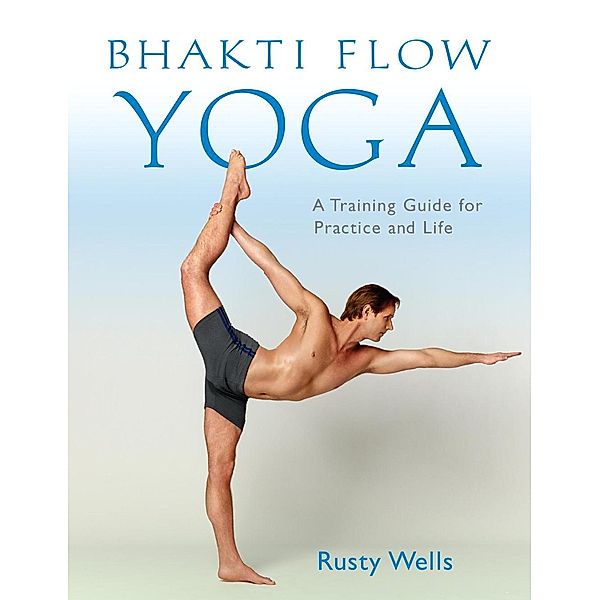 Bhakti Flow Yoga, Rusty Wells