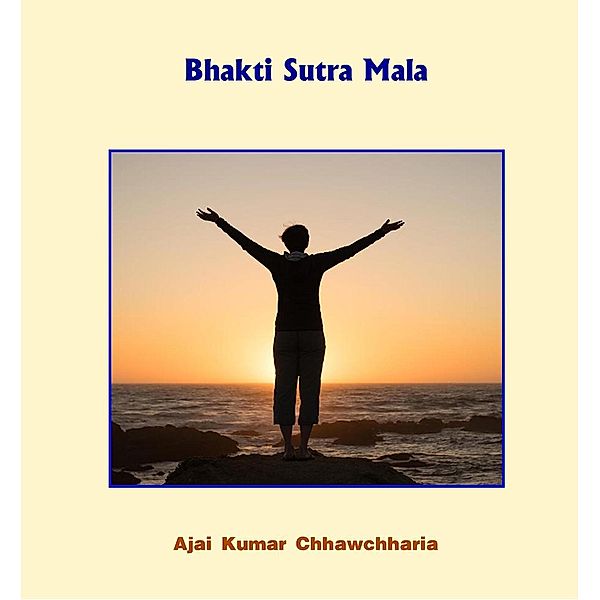 Bhakti Sutra Mala, Ajai Kumar Chhawchharia