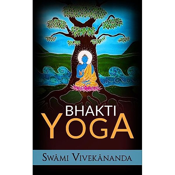 Bhakti yoga, Swâmi Vivekânanda