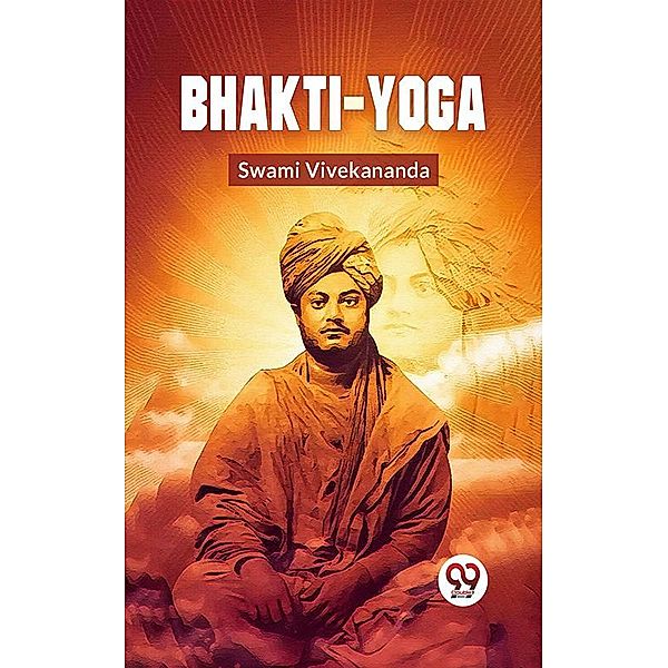 Bhakti-Yoga, Swami Vivekananda