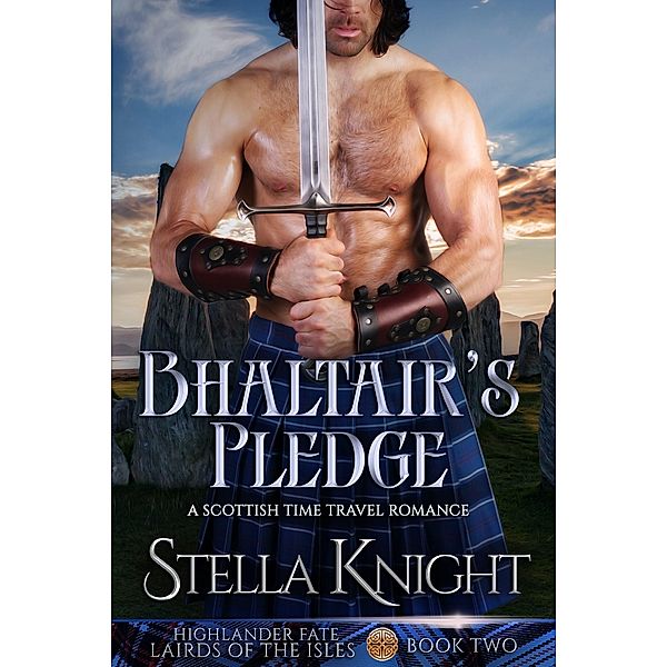 Bhaltair's Pledge (Highlander Fate, Lairds of the Isles, #2) / Highlander Fate, Lairds of the Isles, Stella Knight