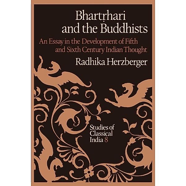 Bhart¿hari and the Buddhists / Studies of Classical India Bd.8, Radhika Herzberger