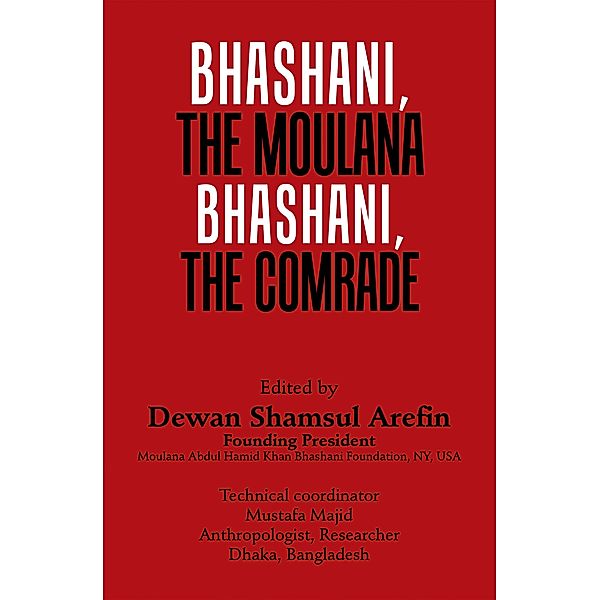 Bhashani, the Maulana Bhashani, the Comrade, Dewan Shamsul Arefin