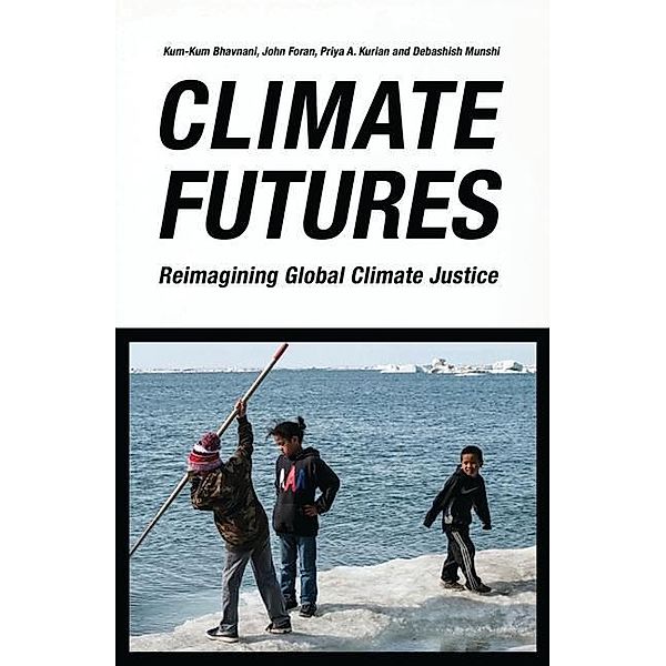 Bhavnani, K: Climate Futures, Kum-Kum Bhavnani, John Foran, Priya A. Kurian, Debashish Munshi