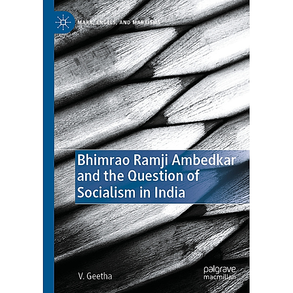 Bhimrao Ramji Ambedkar and the Question of Socialism in India, V. Geetha