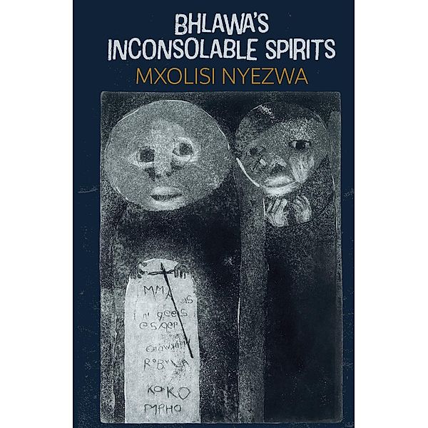 Bhlawa's Inconsolable Spirits, Mxolisi Nyezwa