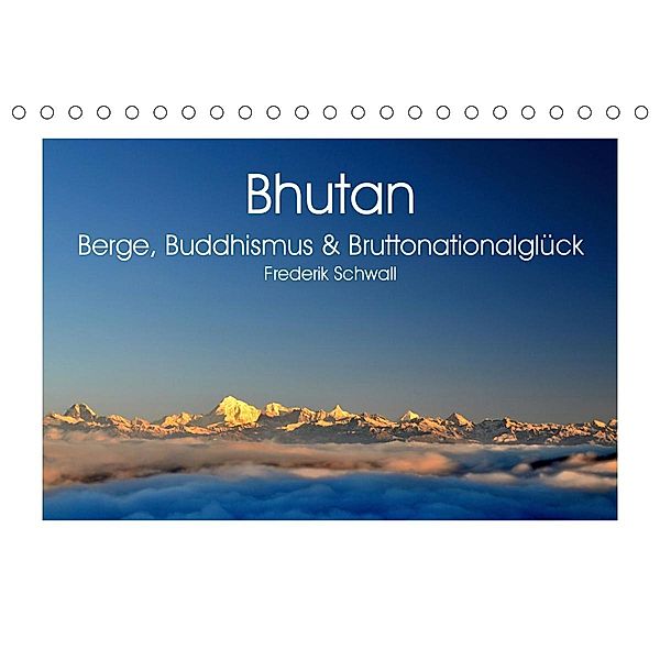 Bhutan - Berge, Buddhismus & Bruttonationalglück (Tischkalender 2021 DIN A5 quer), Frederik Schwall