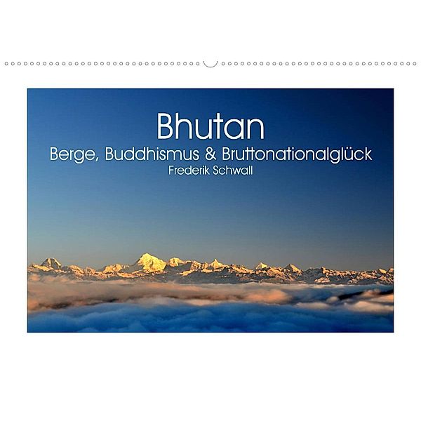 Bhutan - Berge, Buddhismus & Bruttonationalglück (Wandkalender 2023 DIN A2 quer), Frederik Schwall
