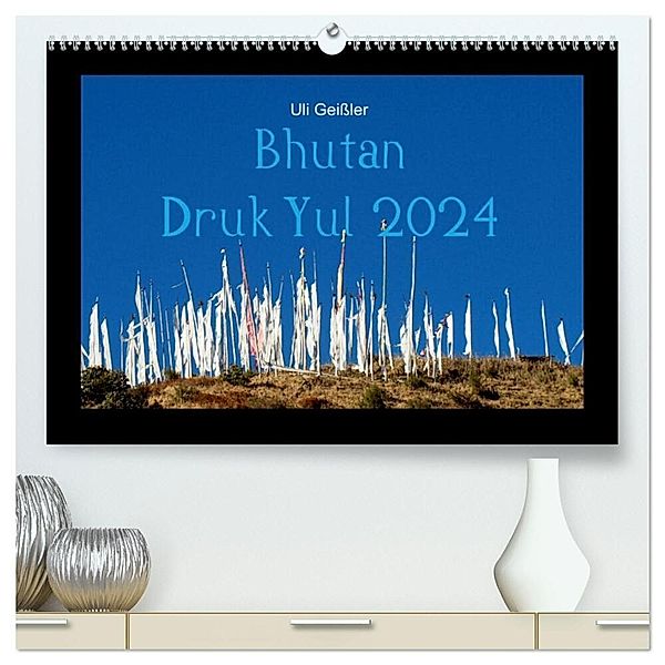 Bhutan Druk Yul 2024 (hochwertiger Premium Wandkalender 2024 DIN A2 quer), Kunstdruck in Hochglanz, Uli Geißler