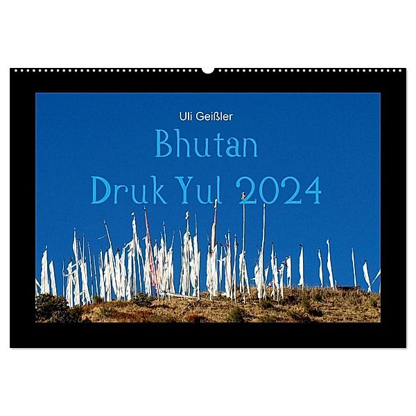 Bhutan Druk Yul 2024 (Wandkalender 2024 DIN A2 quer), CALVENDO Monatskalender, Uli Geissler