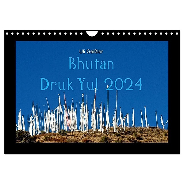 Bhutan Druk Yul 2024 (Wandkalender 2024 DIN A4 quer), CALVENDO Monatskalender, Uli Geissler