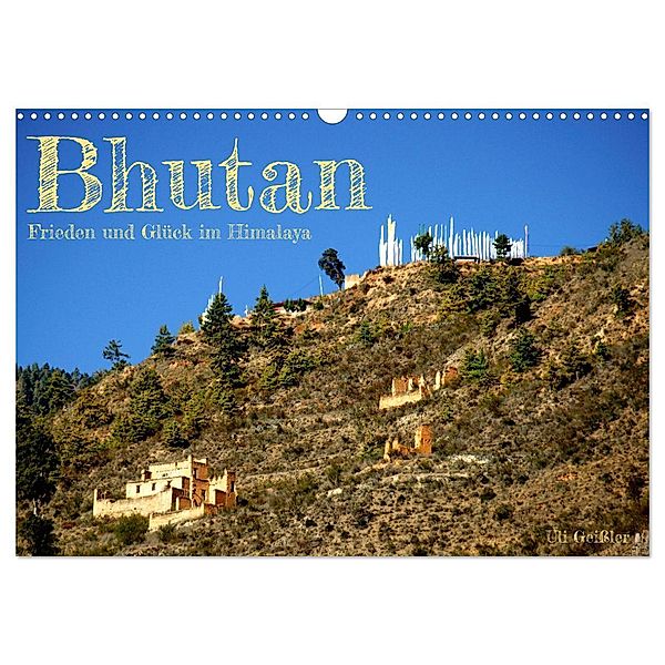 Bhutan - Frieden und Glück im Himalaya (Wandkalender 2024 DIN A3 quer), CALVENDO Monatskalender, Uli Geissler