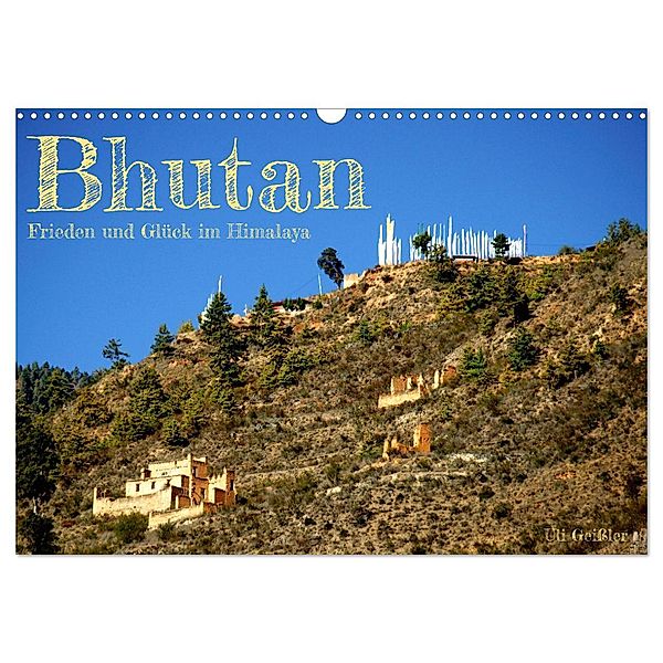 Bhutan - Frieden und Glück im Himalaya (Wandkalender 2025 DIN A3 quer), CALVENDO Monatskalender, Calvendo, Uli Geissler