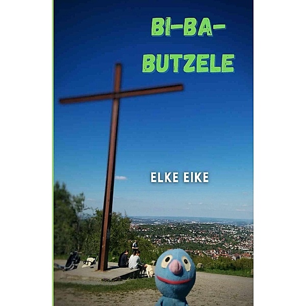 Bi-Ba-Butzele, Elke Eike