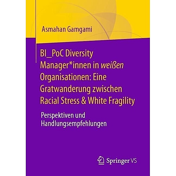 BI_PoC Diversity Manager*innen in weissen Organisationen: Eine Gratwanderung zwischen Racial Stress & White Fragility, Asmahan Gamgami