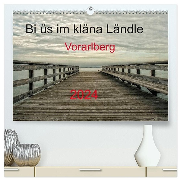 Bi üs im kläna Ländle - Vorarlberg 2024 (hochwertiger Premium Wandkalender 2024 DIN A2 quer), Kunstdruck in Hochglanz, Hernegger Arnold