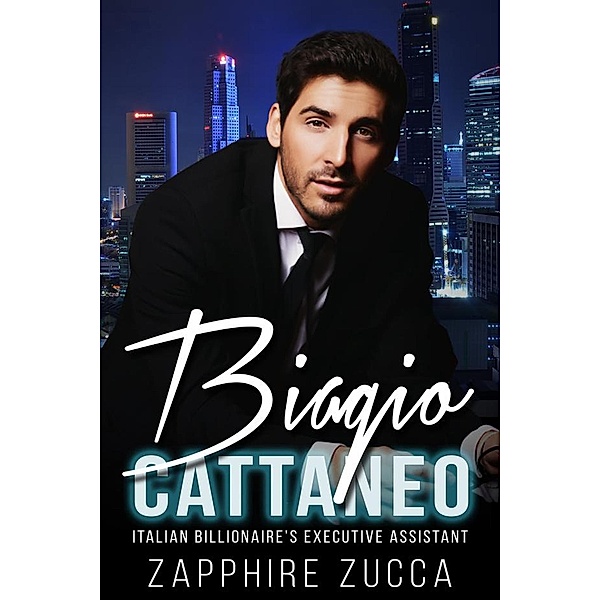 Biagio Cattaneo: Italian Billionaire's Executive Assistant BWWM (Italian Billionaire Office Romance Series BWWM, #2) / Italian Billionaire Office Romance Series BWWM, Zapphire Zucca