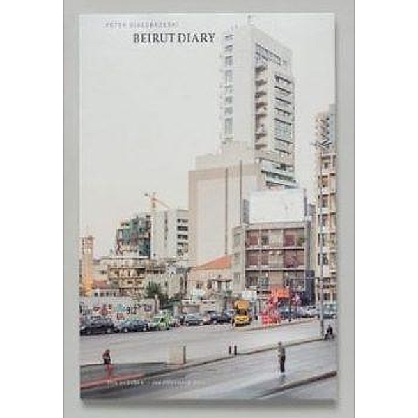 Bialobrzeski, P: Beirut Diary, Peter Bialobrzeski