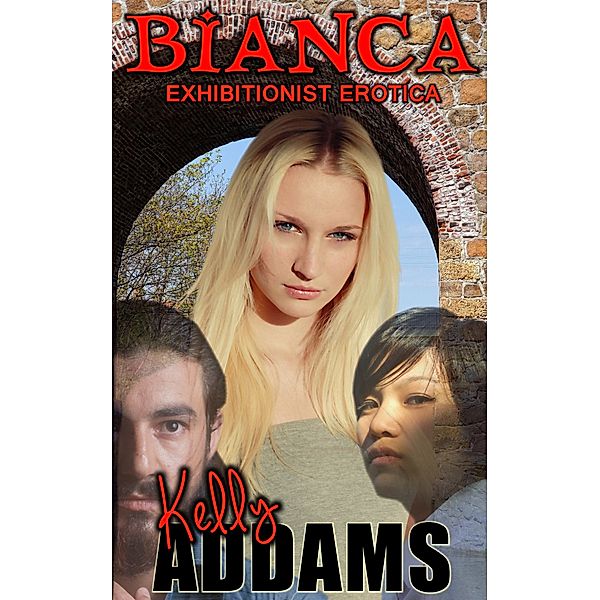 Bianca: Bianca: Exhibitionist Edition, Kelly Addams