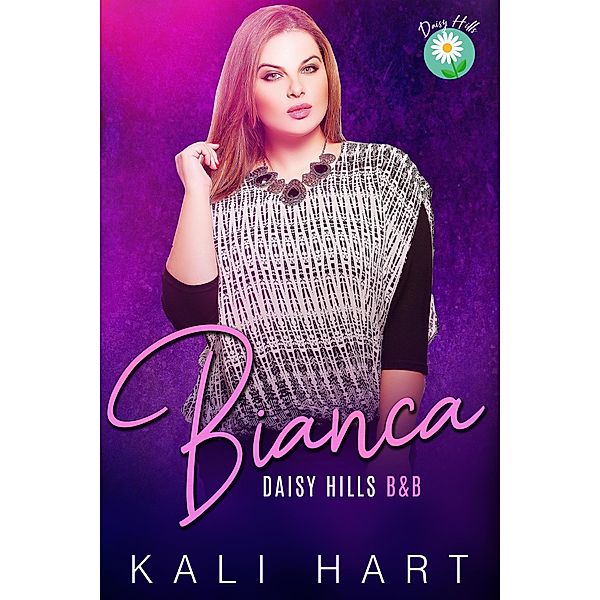 Bianca (Daisy Hills B&B, #2) / Daisy Hills B&B, Kali Hart