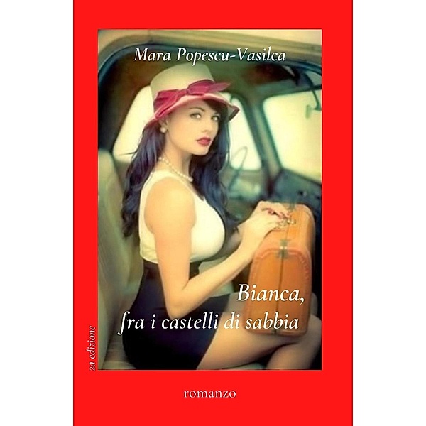 Bianca, fra i casteli di sabbia (The Red Collection, #7) / The Red Collection, Mara Popescu-Vasilca