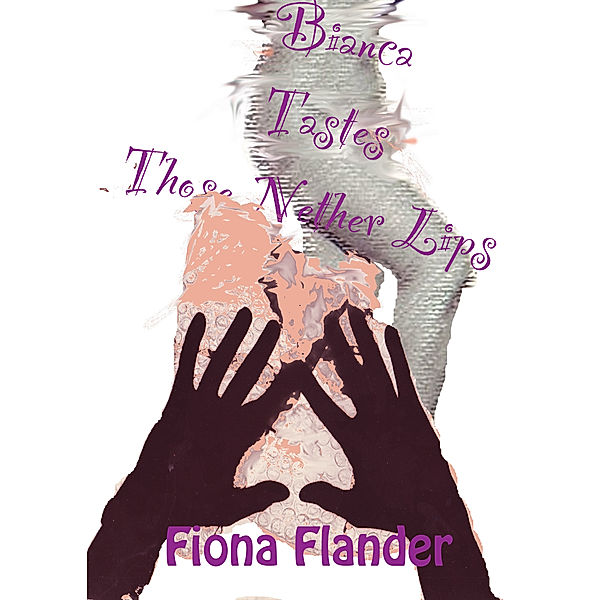 Bianca Tastes Those Nether Lips, Fiona Flander