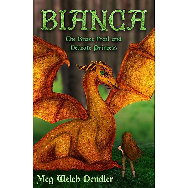 Bianca: The Brave Frail and Delicate Princess (Princess Bianca Series, #1) / Princess Bianca Series, Meg Dendler
