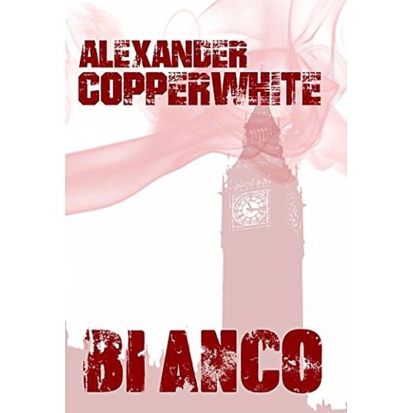 BIANCO - Omicidio a Londra (I casi di Francisco Valiente Polillas) / I casi di Francisco Valiente Polillas, Alexander Copperwhite