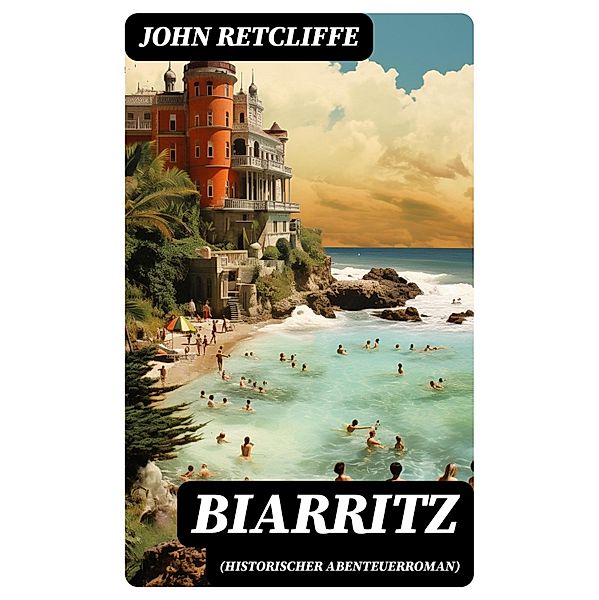 Biarritz (Historischer Abenteuerroman), John Retcliffe