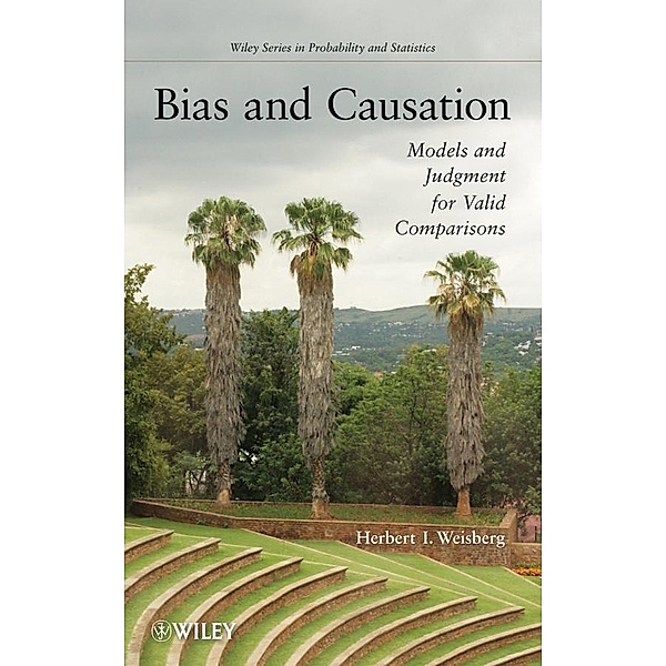 Bias and Causation / Wiley Series in Probability and Statistics, Herbert I. Weisberg