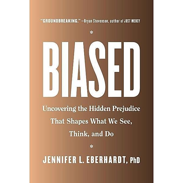 Biased, PhD Jennifer L. Eberhardt